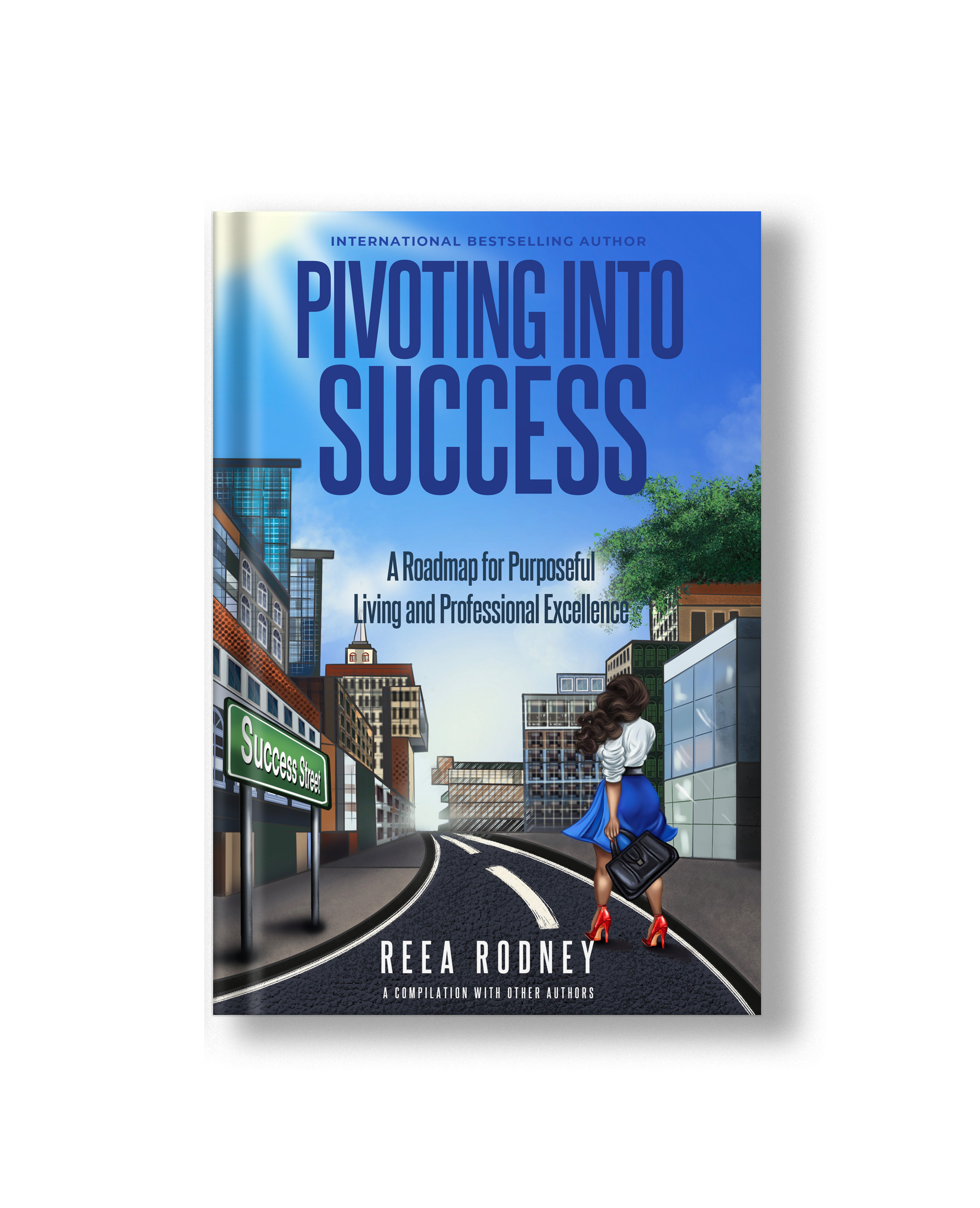 Pivoting Into Success: A Roadmap for Purposeful Living and Professional Excellence